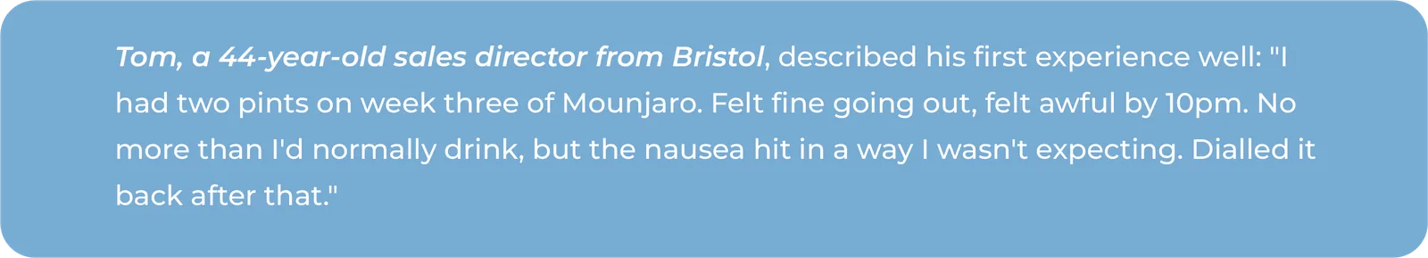 Case study infographic describing Tom, a 44-year-old sales director from Bristol, who had two pints in week three of his tirzepatide treatment, felt fine going out but unexpectedly nauseous by 10pm despite drinking his usual amount, and cut back afterwards.